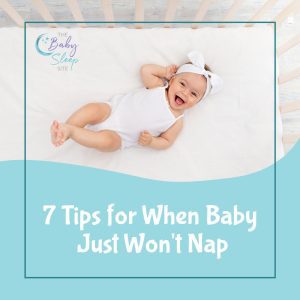7 Tips When Baby Won't Nap