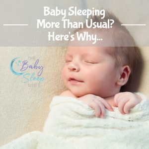 Baby Sleeping More Than Usual? Here Are 3 Reasons Why.