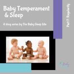 Baby Temperament and Sleep Series: Regularity