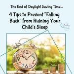End of Daylight Saving Time. 4 Tips to Prevent "Falling Back" from Ruining Your Child's Sleep