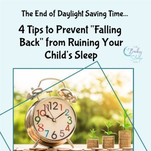 End of Daylight Saving Time. 4 Tips to Prevent "Falling Back" from Ruining Your Child's Sleep