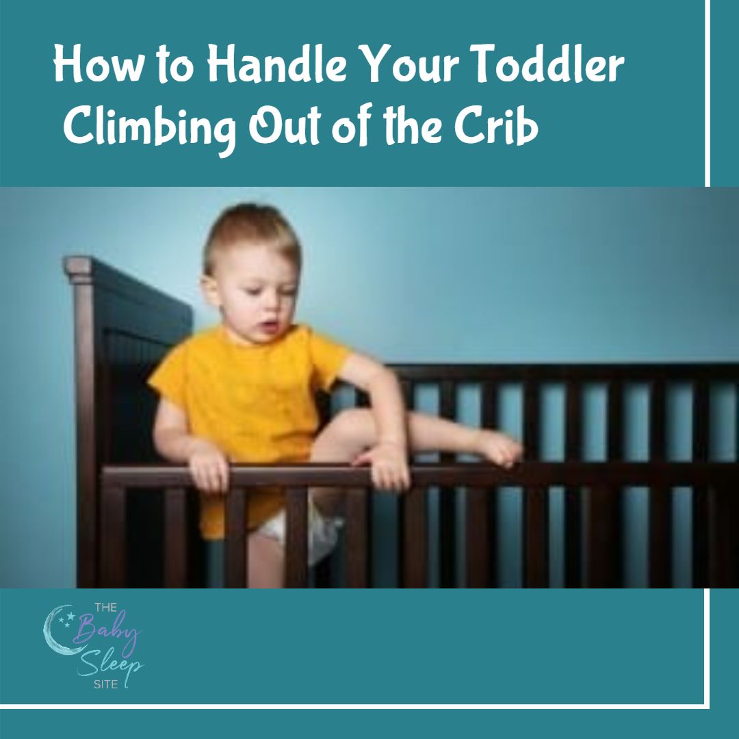 How to Handle Your Toddler (or Baby!) Climbing Out of the Crib