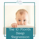 10 Month Sleep Regression: Cause, Signs, and Fixes