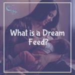 What Is a Dream Feed?