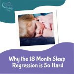 Why the 18 Month Sleep Regression Is So Hard