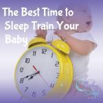 The Best Age to Sleep Train Your Baby: Ideal Sleep Coaching Windows