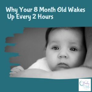 Why Your 8 Month Old Wakes Up Every 2 Hours