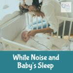 Why White Noise Helps Babies Sleep Better