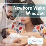Newborn Wake Windows - YOur Guide to How Long Your Baby Should Be Awake