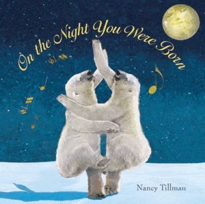 Cover of 'On the Night You Were Born' by Nancy Tillman, a lyrical newborn bedtime book celebrating the uniqueness of every baby.